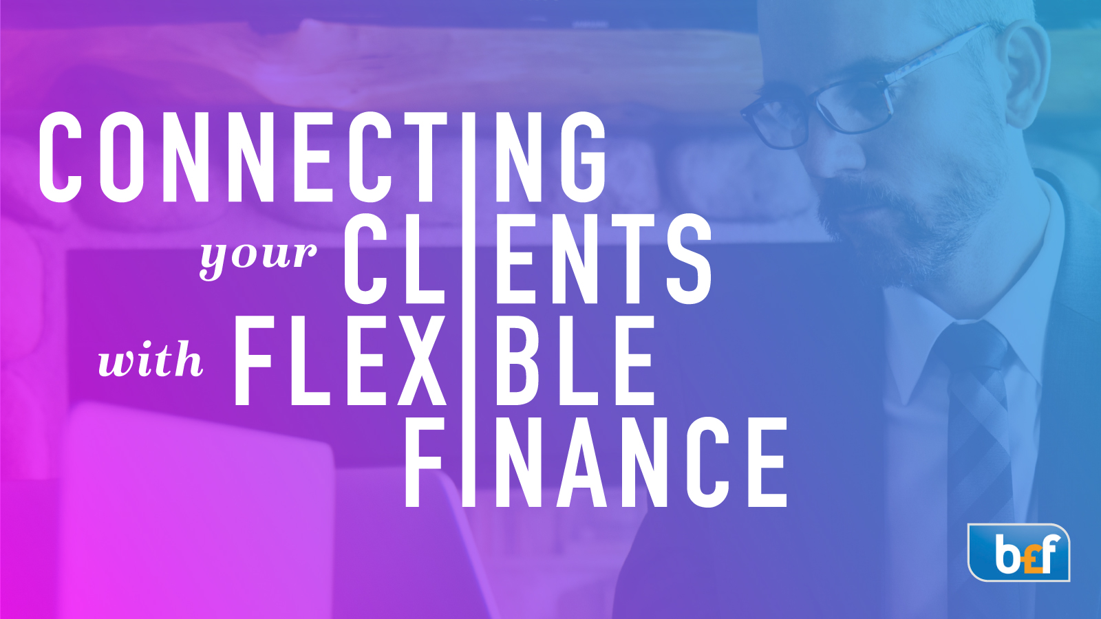Connecting your clients with flexible finance